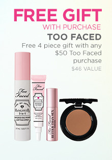 FREE 4 Pc Gift w/any 50 Too Faced purc