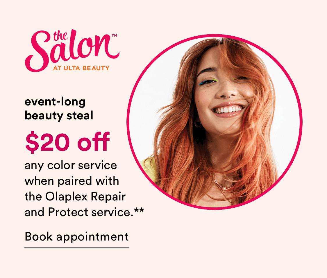 Event-long Beauty Steal - $20 off any color service when paired with the Olaplex Repair and Protect service