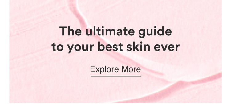 The ultimate guide to your best skin ever.